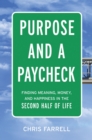 Image for Purpose and a Paycheck: Finding Meaning, Money, and Happiness in the Second Half of Life