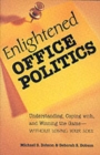 Image for Enlightened office politics  : Understanding, coping with, and winning the game - without losing your soul
