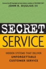 Image for Secret service  : hidden systems that deliver unforgettable customer service