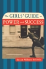Image for The Girls&#39; Guide to Power and Success