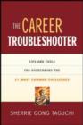 Image for The career troubleshooter  : tips and tools for overcoming the 21 most common challenges to success