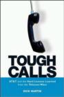 Image for Tough Calls - AT&amp;T and the Hard Lessons Learned from the Telecom Wars