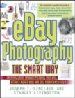Image for eBay photography the smart way  : creating great product pictures that will attract higher bids and sell your items faster