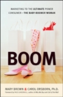 Image for Boom: Marketing to the Ultimate Power Consumer - The Baby-Boomer Woman