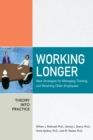 Image for Working longer  : new strategies for managing, training, and retaining older employees
