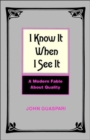 Image for I Know It When I See It : A Modern Fable about Quality
