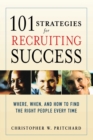 Image for 101 Strategies for Recruiting Success : Where, When, and How to Find the Right People Every Time