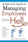 Image for A survival guide to managing employees from hell  : handling idiots, whiners, slackers, and other workplace demons