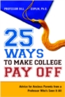 Image for 25 ways to make college pay off  : advice for anxious parents from a professor who&#39;s seen it all