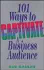 Image for 101 Ways to Captivate a Business Audience