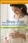 Image for The stress-free pregnancy guide  : a doctor tells you what to really expect