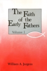 Image for The Faith of the Early Fathers: Volume 1