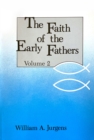 Image for The Faith of the Early Fathers: Volume 2