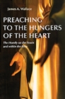 Image for Preaching to the Hungers of the Heart : The Homily on the Feasts and Within the Rites