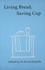 Image for Living Bread, Saving Cup : Readings on the Eucharist