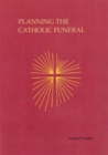 Image for Planning The Catholic Funeral