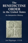 Image for The Benedictine Order In The U.S.: : An Interpretive History