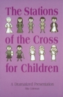 Image for The Stations Of The Cross For Children : A Dramatized Presentation