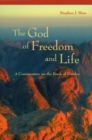 Image for The God of Freedom and Life : A Commentary on the Book of Exodus