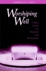 Image for Worshiping Well : A Mass Guide for Planners and Participants
