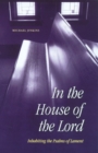 Image for In the House of the Lord : Inhabiting the Psalms of Lament