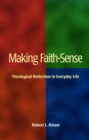 Image for Making Faith-Sense : Theological Reflection in Everyday Life