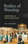 Image for Bodies of Worship : Explorations in Theory and Practice