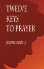 Image for Twelve Keys to Prayer