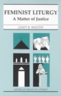 Image for Feminist liturgy  : a matter of justice