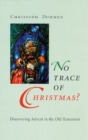Image for No Trace of Christmas? : Discovering Advent in the Old Testament