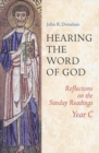 Image for Hearing The Word Of God : Reflections on the Sunday Readings, Year C