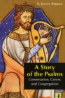 Image for A Story of the Psalms : Conversation, Canon, and Congregation