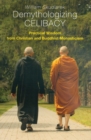 Image for Demythologizing Celibacy : Practical Wisdom from Christian and Buddhist Monasticism