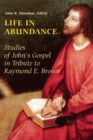Image for Life in Abundance : Studies of John?s Gospel in Tribute to Raymond E. Brown, S.S.