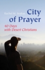 Image for City of Prayer : Forty Days with Desert Christians