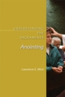 Image for Anointing : Understanding the Sacraments