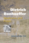 Image for Dietrich Bonhoeffer : Meditation and Prayer