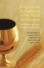 Image for Ministerial Priesthood in the Third Millennium : Faithfulness of Christ, Faithfulness of Priests