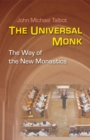 Image for The Universal Monk : The Way of the New Monastics