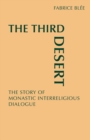 Image for The Third Desert : The Story of Monastic Interreligious Dialogue