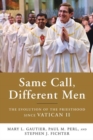 Image for Same Call, Different Men : The Evolution of the Priesthood since Vatican II