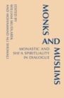 Image for Monks and Muslims : Monastic and Shi?a Spirituality in Dialogue