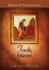 Image for Tools matter  : beginning the spiritual journey