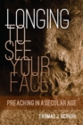 Image for Longing to see your face  : preaching in a secular age