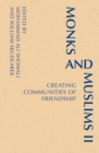 Image for Monks and Muslims II : Creating Communities of Friendship