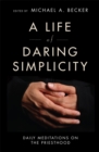 Image for A life of daring simplicity