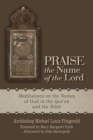 Image for Praise the name of the Lord  : meditations on the names of God in the Qur&#39;an and the Bible