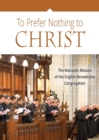 Image for To Prefer Nothing to Christ : The Monastic Mission of the English Benedictine Congregation