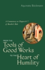 Image for From the tools of good works to the heart of humility  : a commentary on chapters 4-7 of Benedict&#39;s rule