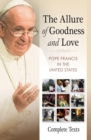 Image for The allure of goodness and love  : Pope Francis in the United States